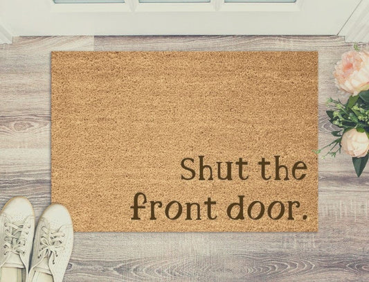 Lua Nova Doormat 'Shut the Front Door' Doormat